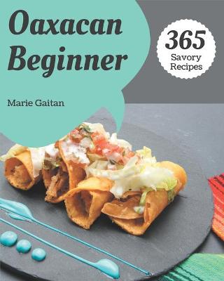 Book cover for 365 Savory Oaxacan Beginner Recipes