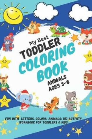 Cover of My Best Toddler Coloring Book Animals ages 3-8