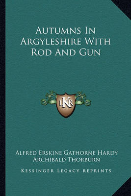 Book cover for Autumns in Argyleshire with Rod and Gun