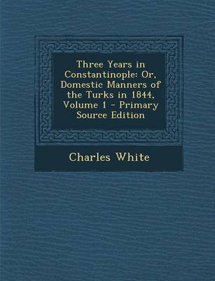 Book cover for Three Years in Constantinople