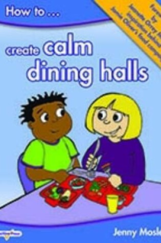 Cover of How to Create Calm Dining Halls