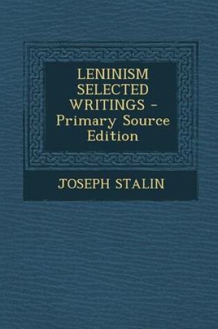 Cover of Leninism Selected Writings - Primary Source Edition