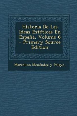 Cover of Historia de Las Ideas Esteticas En Espana, Volume 6