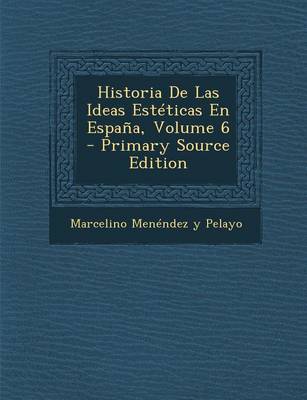 Book cover for Historia de Las Ideas Esteticas En Espana, Volume 6