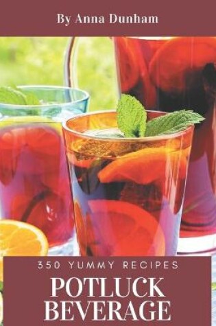 Cover of 350 Yummy Potluck Beverage Recipes