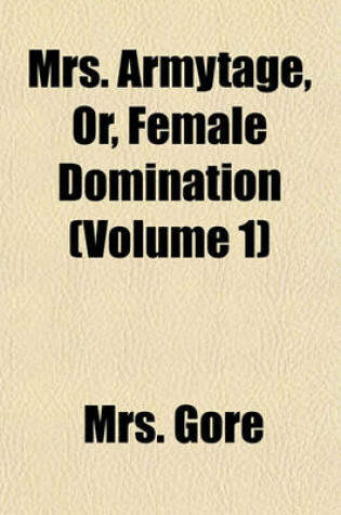 Cover of Mrs. Armytage, Or, Female Domination (Volume 1)