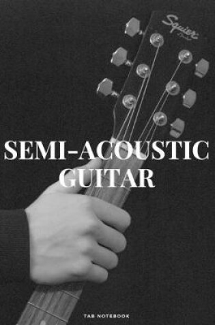 Cover of Semi-Acoustic Guitar Tab Notebook
