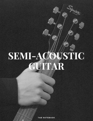 Book cover for Semi-Acoustic Guitar Tab Notebook