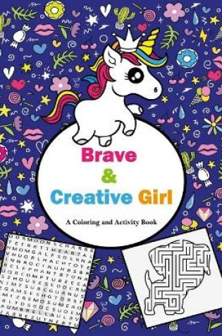 Cover of Brave and Creative Girl A Coloring and Activity Book