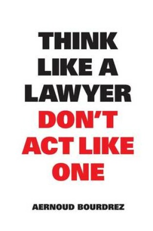 Cover of Think Like a Lawyer Don't ACT Like One