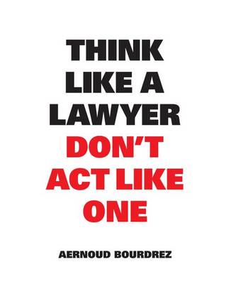 Cover of Think Like a Lawyer Don't ACT Like One