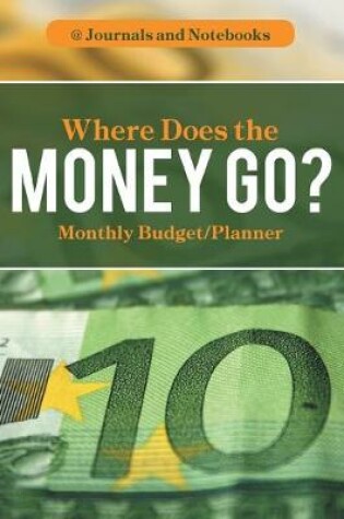 Cover of Where Does the Money Go? Monthly Budget/Planner