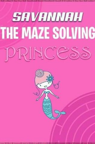 Cover of Savannah the Maze Solving Princess