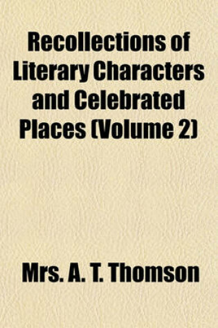 Cover of Recollections of Literary Characters and Celebrated Places (Volume 2)