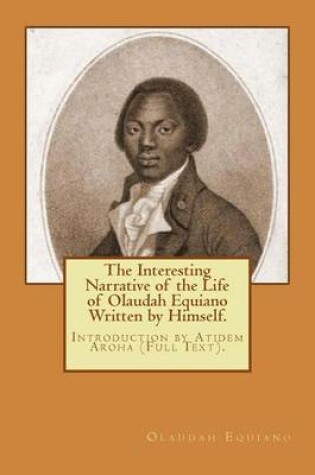 Cover of The Interesting Narrative of the Life of Olaudah Equiano Written by Himself.