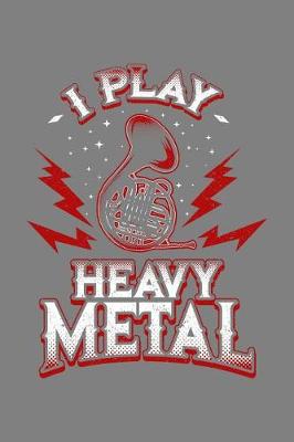 Book cover for I Play Heavy Metal