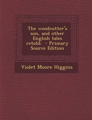 Book cover for The Woodcutter's Son, and Other English Tales Retold; - Primary Source Edition
