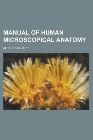 Cover of Manual of Human Microscopical Anatomy