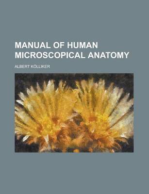 Book cover for Manual of Human Microscopical Anatomy