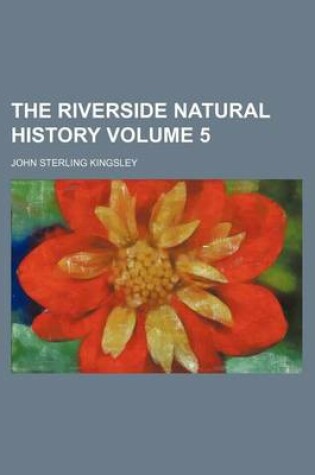 Cover of The Riverside Natural History Volume 5