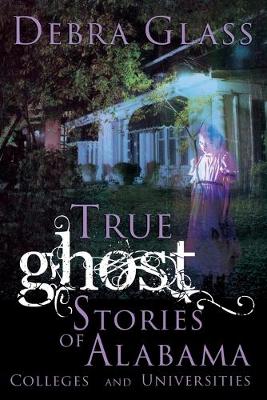 Book cover for True Ghost Stories of Alabama Colleges and Universities