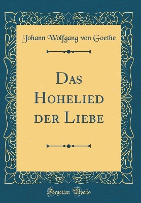Book cover for Das Hohelied Der Liebe (Classic Reprint)