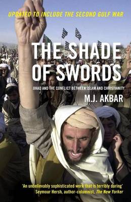 Book cover for The Shade of Swords: Jihad and the Conflict Between Islam and Christianity