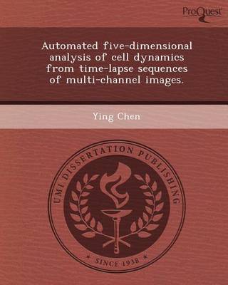 Book cover for Automated Five-Dimensional Analysis of Cell Dynamics from Time-Lapse Sequences of Multi-Channel Images