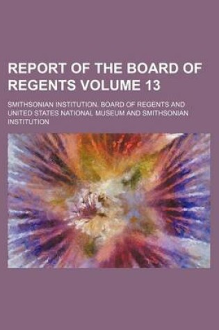 Cover of Report of the Board of Regents Volume 13