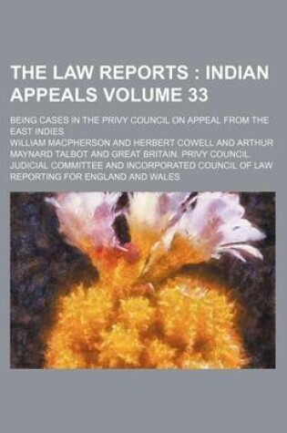 Cover of The Law Reports Volume 33; Being Cases in the Privy Council on Appeal from the East Indies