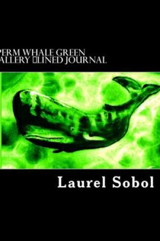 Cover of Sperm Whale Green Gallery Lined Journal