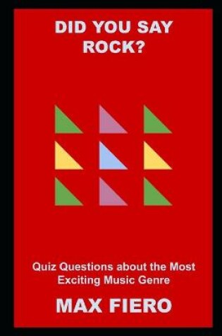 Cover of Did you say Rock? Quiz Questions about the Most Exciting Music Genre