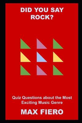 Book cover for Did you say Rock? Quiz Questions about the Most Exciting Music Genre