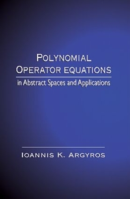 Book cover for Polynomial Operator Equations in Abstract Spaces and Applications