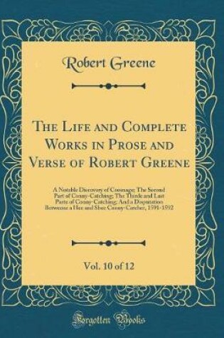 Cover of The Life and Complete Works in Prose and Verse of Robert Greene, Vol. 10 of 12