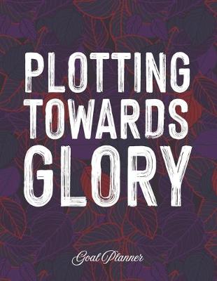 Book cover for Plotting Towards Glory Goal Planner