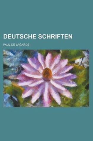 Cover of Deutsche Schriften; Gesammtausgabe Letzter Band