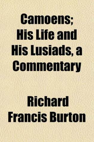 Cover of Camoens; His Life and His Lusiads, a Commentary. His Life and His Lusiads, a Commentary