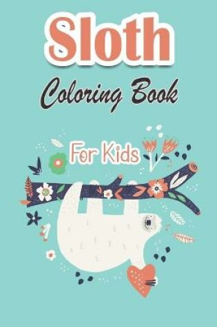 Cover of Sloth Coloring Book For Kids