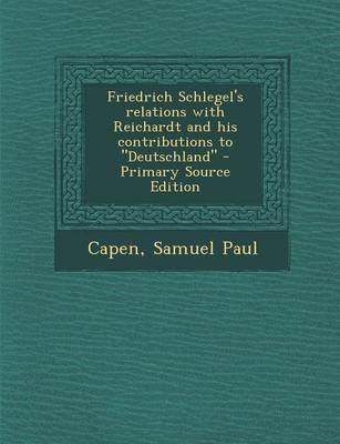 Book cover for Friedrich Schlegel's Relations with Reichardt and His Contributions to Deutschland