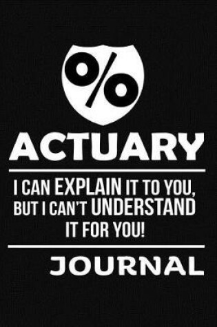 Cover of Actuary I Can Explain It Journal