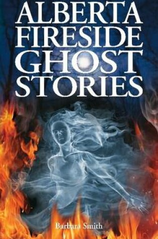 Cover of Alberta Fireside Ghost Stories