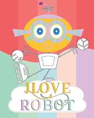 Book cover for I Love Robot