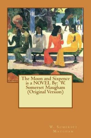 Cover of The Moon and Sixpence is a NOVEL By