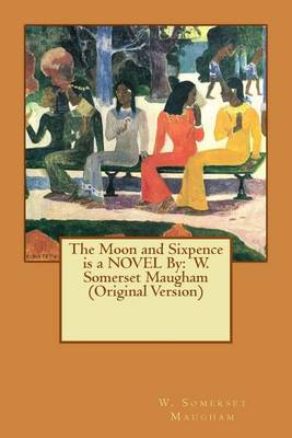 Book cover for The Moon and Sixpence is a NOVEL By