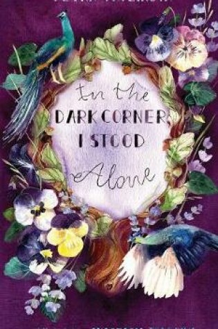 Cover of In the Dark Corner, I Stood Alone