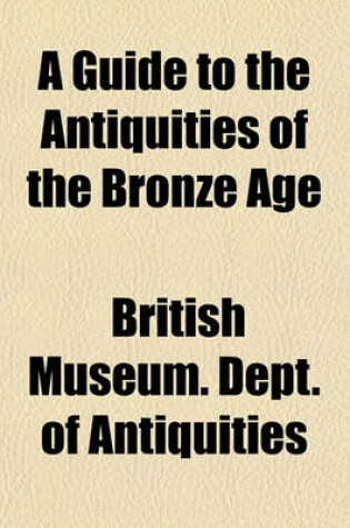 Cover of A Guide to the Antiquities of the Bronze Age