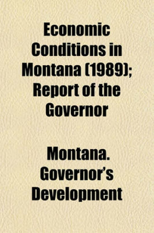 Cover of Economic Conditions in Montana (1989); Report of the Governor