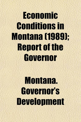 Book cover for Economic Conditions in Montana (1989); Report of the Governor