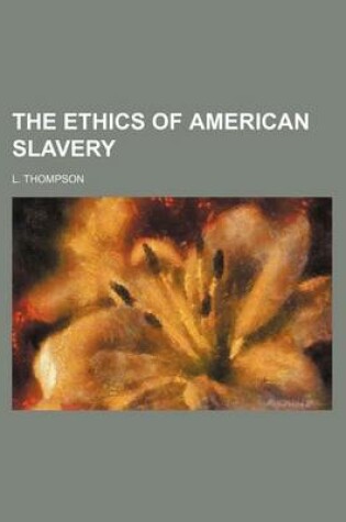 Cover of The Ethics of American Slavery